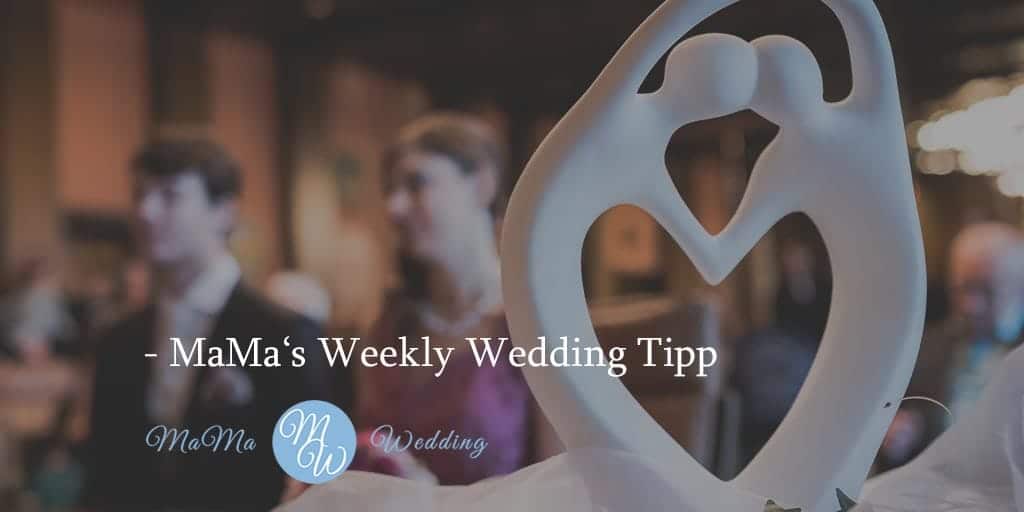 MaMa‘s Weekly Wedding Tipp #fin